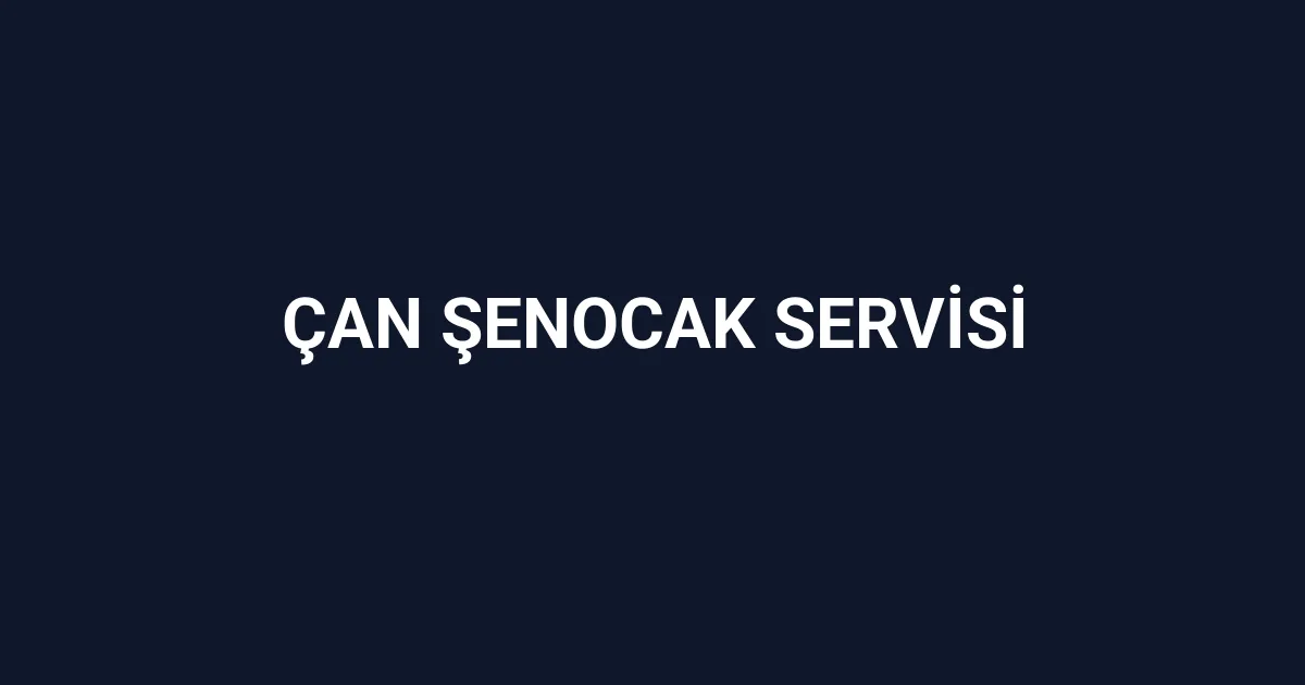 Çan Şenocak Servisi